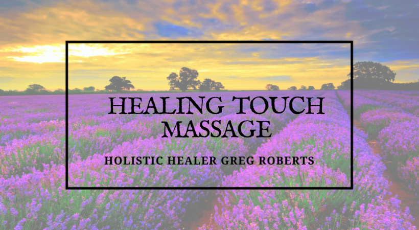 Healing Touch Massage Holistic Healer Greg Roberts Blog